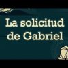 La solicitud de Gabriel