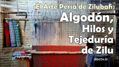 El arte en el período islámico – Algodón, Hilos y Tejeduría de Zilu – El Arte Persa de Zilubafi