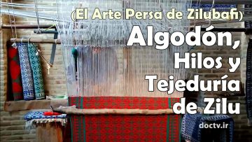 El arte en el período islámico – Algodón, Hilos y Tejeduría de Zilu – El Arte Persa de Zilubafi