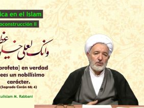 La ética en el Islam (18) – La Autoconstrucción II