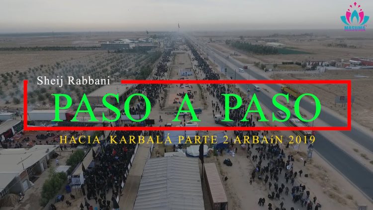 Paso a paso hacia Karbalá, Arbaín 2019. Segunda parte (Sheij Mohsen Rabbani)