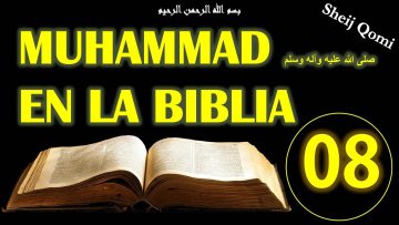 Clase 08, Las Profecias Biblicas Sobre Profeta Muhammad en El sagrado Corán, 1ª parte, Sheij Qomi