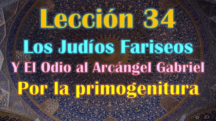 Clase 34, Los Judíos Fariseos Y El Odio al Arcángel Gabriel por la Bendición de Ismael, Sheij Qomi