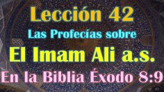 Clase 42, El Imam Ali en Tora Exodo 8:9 Biblia,  y El Profeta Muhammad El santo de Paran, Sheij Qomi