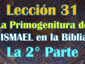 Clase 31, La Primogenitura de ISMAEL en la Biblia, 2° Parte, Sheij Qomi
