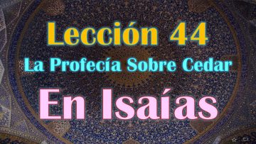 Clase 44, Las Profecías Sobre Muhammad y Cedar En Isaías en Biblia, Sheij Qomi