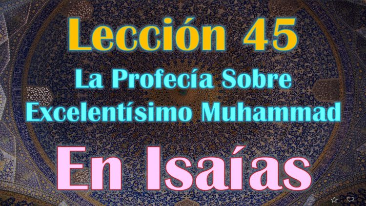 Clase 45, Las Profecías sobre Profeta Muhammad en Isaías 21en Biblia, Sheij Qomi
