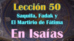 Clase 50, Saqifeh, usurpacion de Fadak y El Martirio de Fátima Az.zahra En Isaías 22, Sheij Qomi