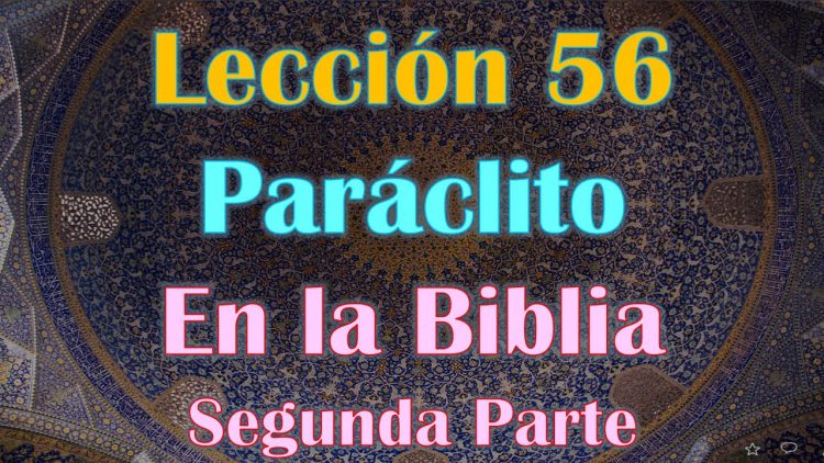 Clase 56, El Paráclito Ahmad en Evangelio de Juan Segunda parte, Sheij Qomi