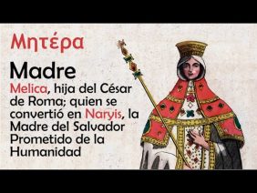 Melica; Hija del César de Roma, quien se convertió en Naryis, madre del Salvador esperado del mundo