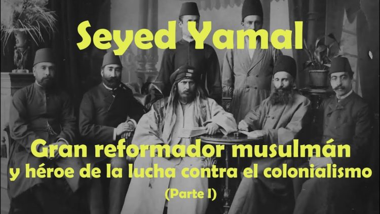 Seyed Yamal: Gran reformador musulmán y héroe de la lucha contra el colonialismo (1) – Documental