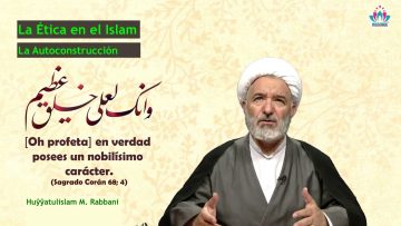 La Ética en el Islam (14) – La Autoconstrucción