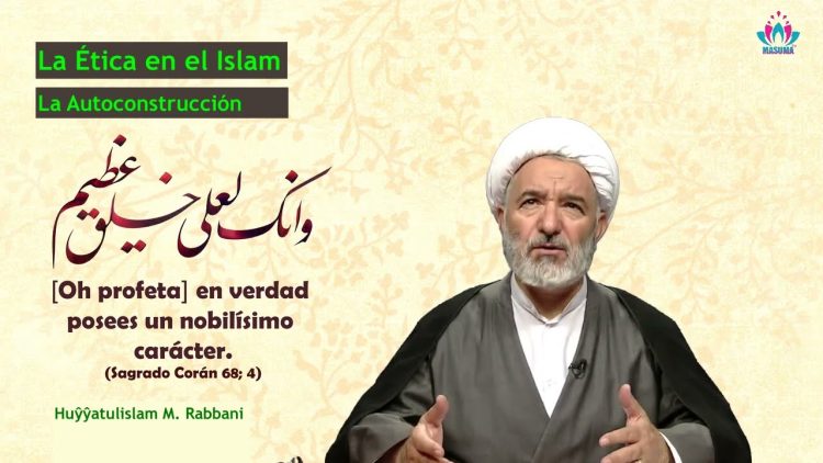 La Ética en el Islam (14) – La Autoconstrucción