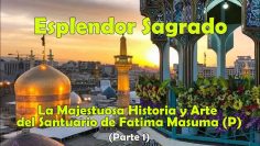 La Majestuosa Historia y Arte del Santuario Sagrado de Fatima Masuma (P) – Parte 1