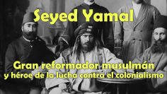 Seyed Yamal –Biografía completa: Gran reformador musulmán y héroe de la lucha contra el colonialismo