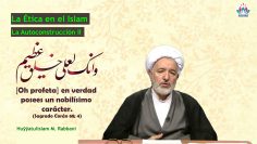 La ética en el Islam (18) – La Autoconstrucción II