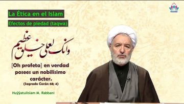 La ética en el Islam (20) – Efectos de la piedad (Taqwa)