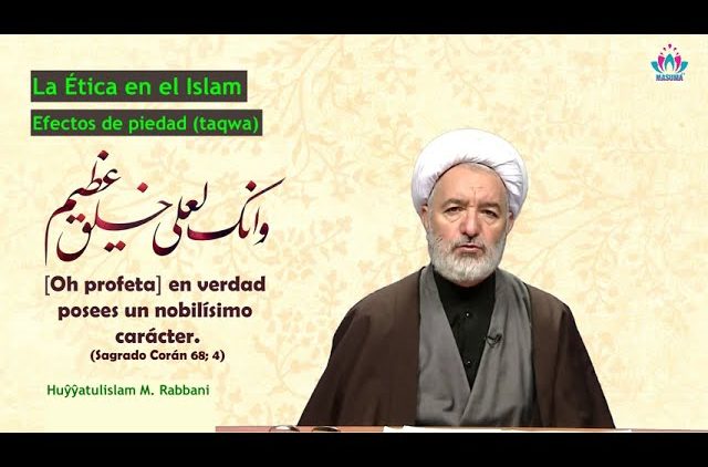 La ética en el Islam (20) – Efectos de la piedad (Taqwa)